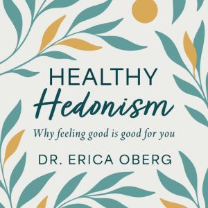 Healthy Hedonism, Erica Oberg