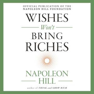 Wishes Wont Bring Riches, Napoleon Hill