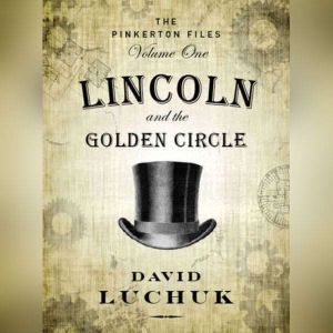 Lincoln and the Golden Circle The Pi..., David Luchuk