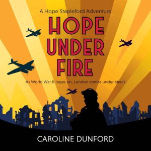 Hope Under Fire: Hope Stapleford Adventure 4