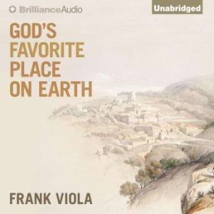 God's Favorite Place on Earth, Frank Viola