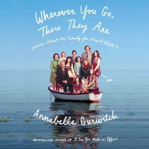 Wherever You Go, There They Are, Annabelle Gurwitch