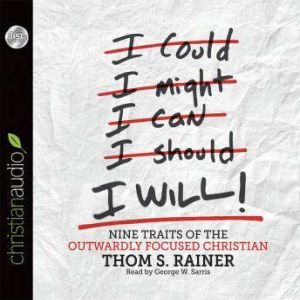 I Will: Nine Habits of the Outwardly Focused Christian, Thom S. Rainer