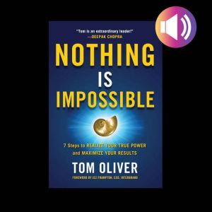 Nothing Is Impossible 7 Steps to Rea..., Tom Oliver
