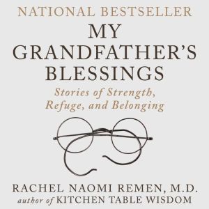 My Grandfathers Blessings, Rachel Remen