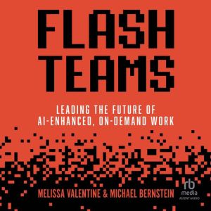 Flash Teams: Leading the Future of AI-Enhanced, On-Demand Work