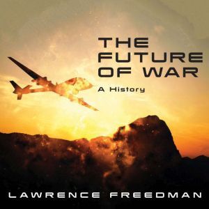 The Future of War, Lawrence Freedman