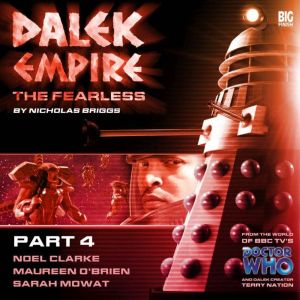 Dalek Empire 4 The Fearless  Part 4..., Nicholas Briggs