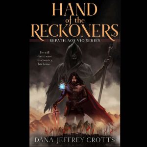 Hand of the Reckoners, Dana Jeffrey Crotts