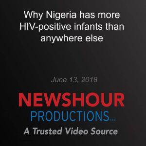 Why Nigeria has more HIVpositive inf..., PBS NewsHour