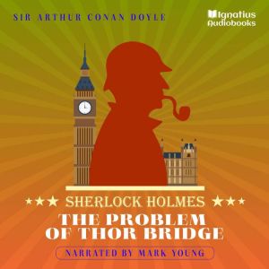 The Problem of Thor Bridge, Sir Arthur Conan Doyle