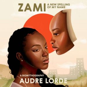 Zami A New Spelling of My Name, Audre Lorde