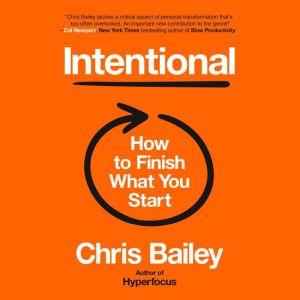 Intentional: How to Finish What You Start