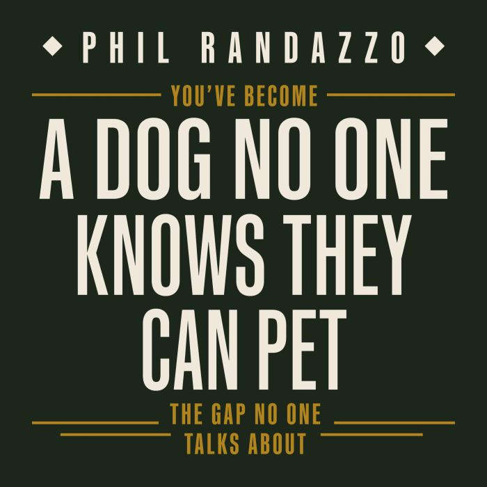 Youve Become a Dog No One Knows They..., Phil Randazzo