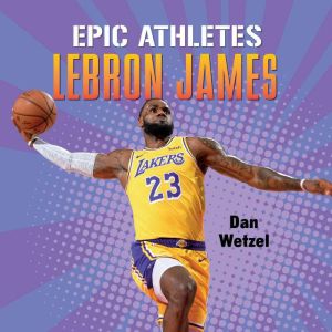 Epic Athletes: Lebron James