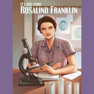 Its Her Story Rosalind Franklin, Karen de Seve