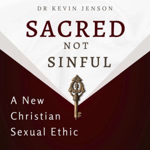 Sacred not Sinful, Dr Kevin Jenson