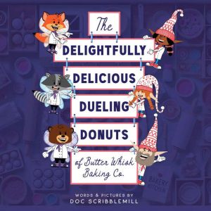 The Delightfully Delicious Dueling Donuts of Butter Whisk Baking Co.: A Whimsical Rhyming Story for Kids and Families