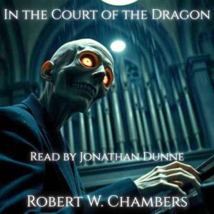 In the Court of the Dragon, Robert W. Chambers
