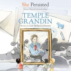She Persisted Temple Grandin, Lyn MillerLachmann