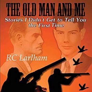 The Old Man and Me Book II, R C Larlham