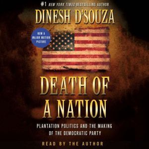 Death of a Nation Plantation Politics and the Making of the Democratic Party, Dinesh D'Souza