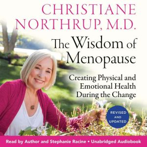 The Wisdom of Menopause, Christiane Northrup, M.D.