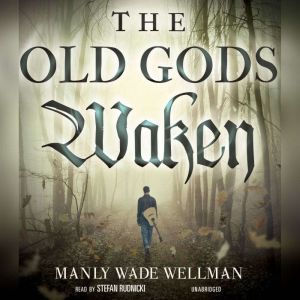 The Old Gods Waken, Manly Wade Wellman