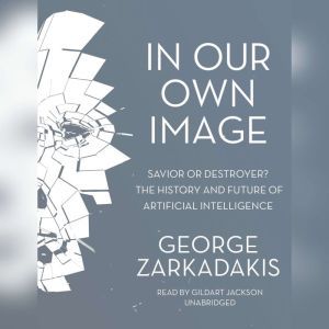 In Our Own Image, George Zarkadakis