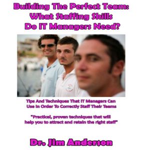 Building the Perfect Team What Staff..., Dr. Jim Anderson