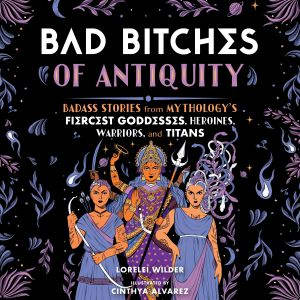 Bad Bitches of Antiquity, Lorelei Wilder