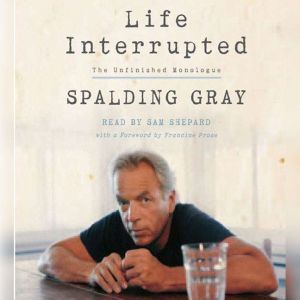 Life Interrupted, Spalding Gray