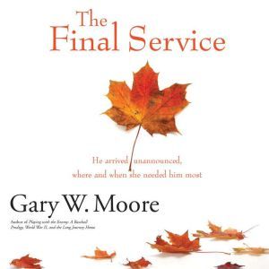 The Final Service, Gary W. Moore