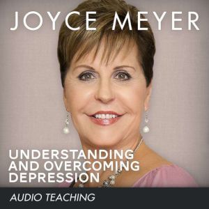 Understanding and Overcoming Depression, Joyce Meyer