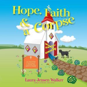 Hope, Faith, and a Corpse, Laura Jensen Walker