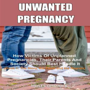 Unwanted Pregnancy How Victims Of Un..., Moses Omojola