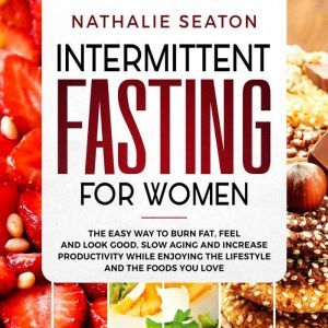 Intermittent Fasting for Women The E..., Nathalie Seaton