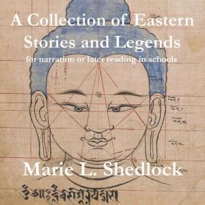 A Collection of Eastern Stories and L..., Marie. L. Shedlock