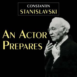 An Actor Prepares, Constantin Stanislavski