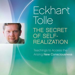 The Secret of SelfRealization, Eckhart Tolle