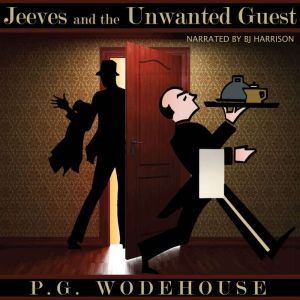 Jeeves and the Unwanted Guest, P.G. Wodehouse
