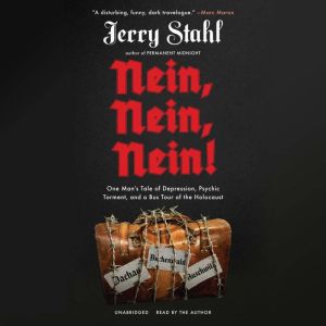 Nein, Nein, Nein!: One Man's Tale of Depression, Psychic Torment, and a Bus Tour of the Holocaust