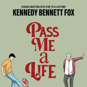 Pass Me a Life, Kennedy Bennett Fox