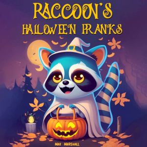 Raccoons Halloween Pranks, Max Marshall