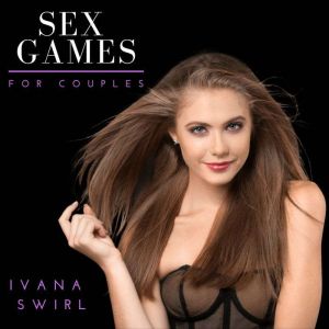 Sex Games for Couples An Essential M..., Ivana Swirl