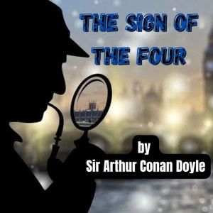 The Sign of the Four, Sir Arthur Conan Doyle