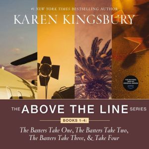 The Above the Line Series: Books 1-4: The Baxters Take One, The Baxters Take Two, The Baxters Take Three, and The Baxters Take