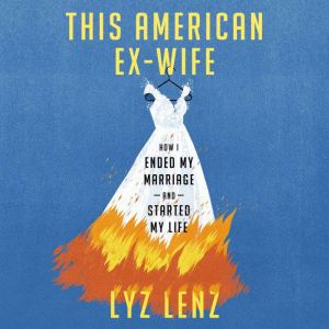 This American ExWife, Lyz Lenz