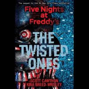 Five Nights at Freddy's, Book 2: The Twisted Ones, Scott Cawthon; Kira Breed-Wrisley