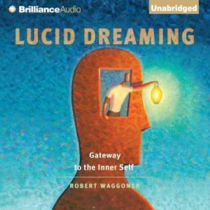 Lucid Dreaming Gateway to the Inner Self, Robert Waggoner